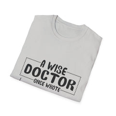 "A Wise Doctor" Unisex Soft style T-Shirt