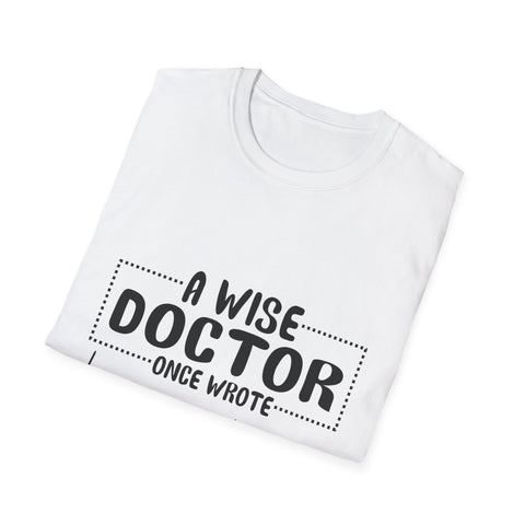 "A Wise Doctor" Unisex Soft style T-Shirt