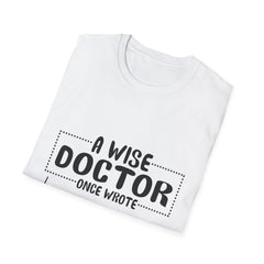 "A Wise Doctor" Unisex Soft style T-Shirt